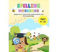 Spelling Workbook: Perfect for 11+, School Tests, Entrance Exams and Life Long Learning.