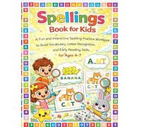Spellings Book for Kids: A Fun and Interactive Spelling Practice Workbook to Build Vocabulary, Letter Recognition, and Early Reading Skills for Ages 4-7