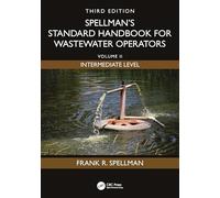Spellman's Standard Handbook for Wastewater Operators: Volume II, Intermediate Level, Third Edition: 2
