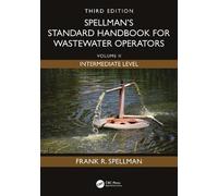 Spellman's Standard Handbook for Wastewater Operators: Volume II, Intermediate Level, Third Edition