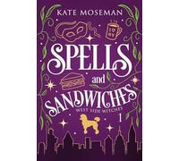 Spells and Sandwiches: A Paranormal Women's Fiction Novel: 1 (West Side Witches)