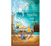 Spells and Scones: 6 (A Magical Bakery Mystery)