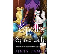 Spells and Spiced Latte: A Coffee Witch Cozy Mystery: Volume 1 (Maddie Goodwell)