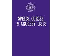 Spells, Curses & Grocery Lists: The Ultimate Funny Gift Notebook for Witches Who Need to Stay Organized - A Gag Gift for Fans of Tarot, Crystals, or Just Keeping Things Hexy