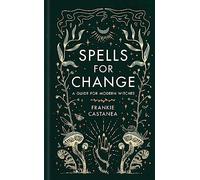 Spells for Change: A Guide for Modern Witches