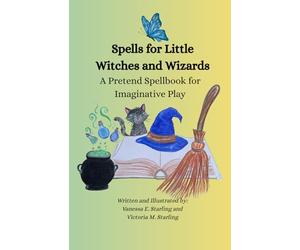 Spells for Little Witches and Wizards: A Pretend Spellbook for Imaginative Play