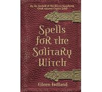 Spells for the Solitary Witch