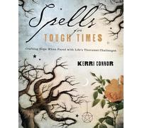Spells for Tough Times: Crafting Hope When Faced With Life's Thorniest Challenges