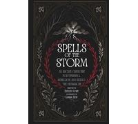 SPELLS OF THE STORM: AN ARCANE GRIMOIRE & SPELL BOOK FOR UPRISING, REBELLION AND HEXING THE PATRIARCHY