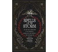 SPELLS OF THE STORM: AN ARCANE GRIMOIRE & SPELL BOOK FOR UPRISING, REBELLION AND HEXING THE PATRIARCHY