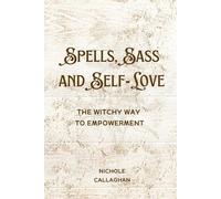 Spells, Sass, and Self-Love: The Witchy Way to Empowerment
