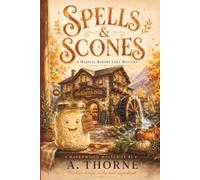 Spells & Scones: A Magical Bakery Cozy Mystery: A Midlife Witch Cozy Fantasy Mystery with Recipes, Found Family, and Low-Stakes Magic (Havenwood Mysteries)