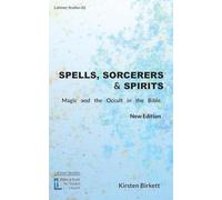 Spells, Sorcerers and Spirits: Magic and the Occult in the Bible (82) (Latimer Studies)