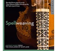 Barnaby Brown, Clare Salaman & Bill Taylor - Spellweaving: Ancient Music From The Highlands Of Scotland