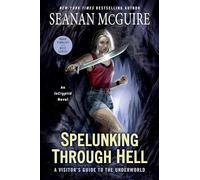 Spelunking Through Hell: A Visitor's Guide to the Underworld (Incryptid)