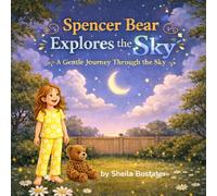 Spencer Bear Explores the Sky: A Gentle Journey Through the Sky (The Adventures of Spencer Bear)