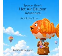 Spencer Bear's Hot Air Balloon Ride: As Told by Suzy (The Adventures of Spencer Bear)