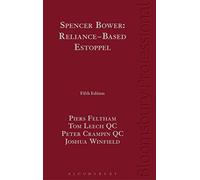 Spencer Bower: Reliance Based Estoppel: The Law of Reliance Based Estoppel and Related Doctrines