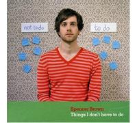 Spencer Brown - Things I Don't Have to Do