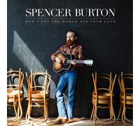 Spencer Burton Don't Let the World See Your Love (CD) Album (US IMPORT)