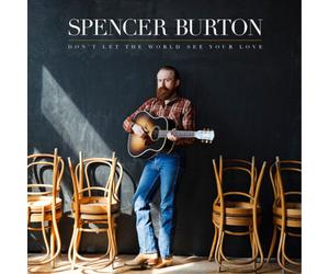 Spencer Burton Don't Let the World See Your Love (CD) Album (US IMPORT)