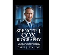 SPENCER J. COX BIOGRAPHY: How A Governor Answering America's Toughest Questions