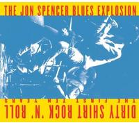Spencer, Jon Blues Explosion - Dirty Shirt Rock 'N Roll: The First Ten Years