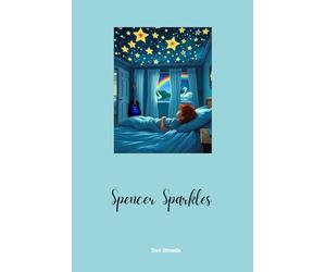 Spencer Sparkles: A Magical Coming-of-Age Tale About Identity, Courage, and the Power of Being Yourself.