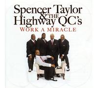 SPENCER TAYLOR/HIGHWAY QC'S - Work a Miracle