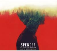 SPENCER - WE BUILT THIS MOUNTAIN JUST TO SEE THE SUNRISE CD NEW