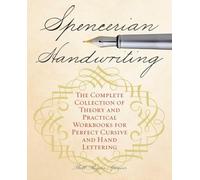 Spencerian Handwriting: The Complete Collection of Theory and Practical Workbooks for Perfect Cursive and Hand Lettering