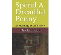 Spend A Dreadful Penny: An Anthology of Loo'd Stories