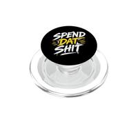 Spend Dat Shit Funny Rap Trap Music Hip Hop Saying Meme PopSockets PopGrip for MagSafe