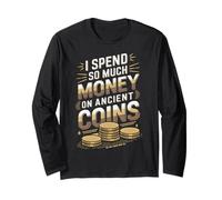 Spend Money On Ancient Coins Numismatics Coin Collector Long Sleeve T-Shirt