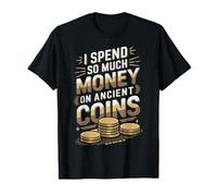 Spend Money On Ancient Coins Numismatics Coin Collector T-Shirt