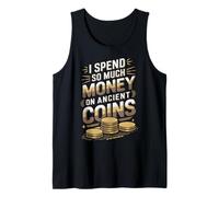Spend Money On Ancient Coins Numismatics Coin Collector Tank Top