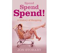 Spend Spend Spend: A History of Shopping