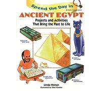 Spend the Day in Ancient Egypt: Projects and Activities That Bring the Past to Life: Project and Activities that Bring the Past to Life: 2 (Spend The Day Series)