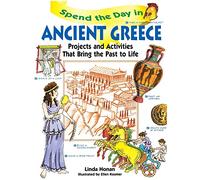 Spend the Day in Ancient Greece: Projects and Activities that Bring the Past to Life: 1 (Spend The Day Series)