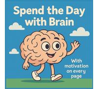 Spend The Day With Brain: With motivating quotes on every page