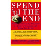 Spend 'til the End: Raising Your Living Standard in Today's Economy and When You Retire (Simon & Schuster)
