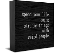 Spend Your Life Doing Strange Things With Weird People New Home Decor Rustic Gift Ideas Wood Sign Desk Shelf Farmhouse Room Decorations 5 × 5 Inch