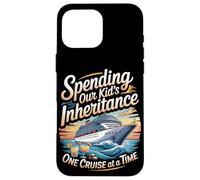 Spending Our Kid's Inheritance One Cruise at a Time Case for iPhone 16 Pro Max