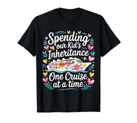 Spending Our Kid's Inheritance One Cruise at A Time |- T-Shirt
