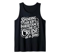 Spending Our Kid's Inheritance One Cruise At A Time ||- Tank Top