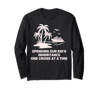 Spending Our Kids Inheritance One Cruise At Time Long Sleeve T-Shirt