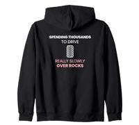 Spending Thousands To Drive Slowly Over Rocks Off-Roading Zip Hoodie