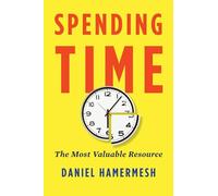 Spending Time: The Most Valuable Resource