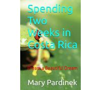 Spending Two Weeks in Costa Rica: Dream a Beautiful Dream