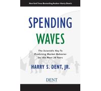 Spending Waves: The Scientific Key To Predicting Market Behavior for the Next 20 Years by Harry S. Dent Jr. (2013-12-24)